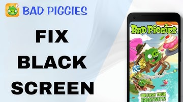 How To Fix And Solve Black Screen On Bad Piggies App | Final Solution