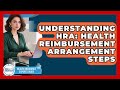 Understanding HRA: Health Reimbursement Arrangement Steps - Health Insurance Experts Guide