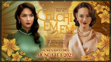 CHỊ CHỊ EM EM 2 - Official Trailer - Tư Nhị âm mưu cướp ngôi Ba Trà | Ngọc Trinh Official
