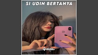 Si Udin Bertanya Remix