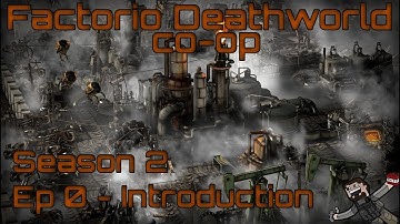 Factorio - Season 2 (Deathworld co-op) Ep 0 - Introduction
