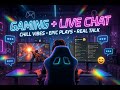 🎮 Gaming + Live Chat! | Chill Vibes, Epic Plays &amp; Good Talks 💬 | Come Hang Out!