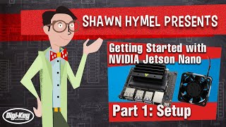 Getting Started with NVIDIA Jetson Nano Part 1: Setup | Digi-Key Electronics