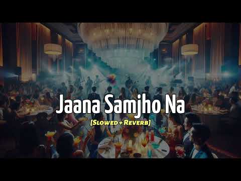 Bhool Bhulaiyaa 3: Jaana Samjho Na full Lofi Song (Slowed & Reverb) Kartik Aaryan |Triptii