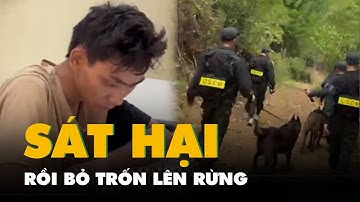 Bắt thanh niên sát hại tổ trưởng bảo vệ an ninh cơ sở rồi lên rừng trốn
