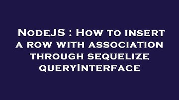 NodeJS : How to insert a row with association through sequelize queryInterface