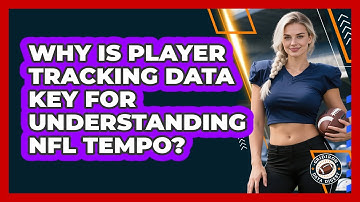 Why Is Player Tracking Data Key For Understanding NFL Tempo? - Gridiron Data Digest