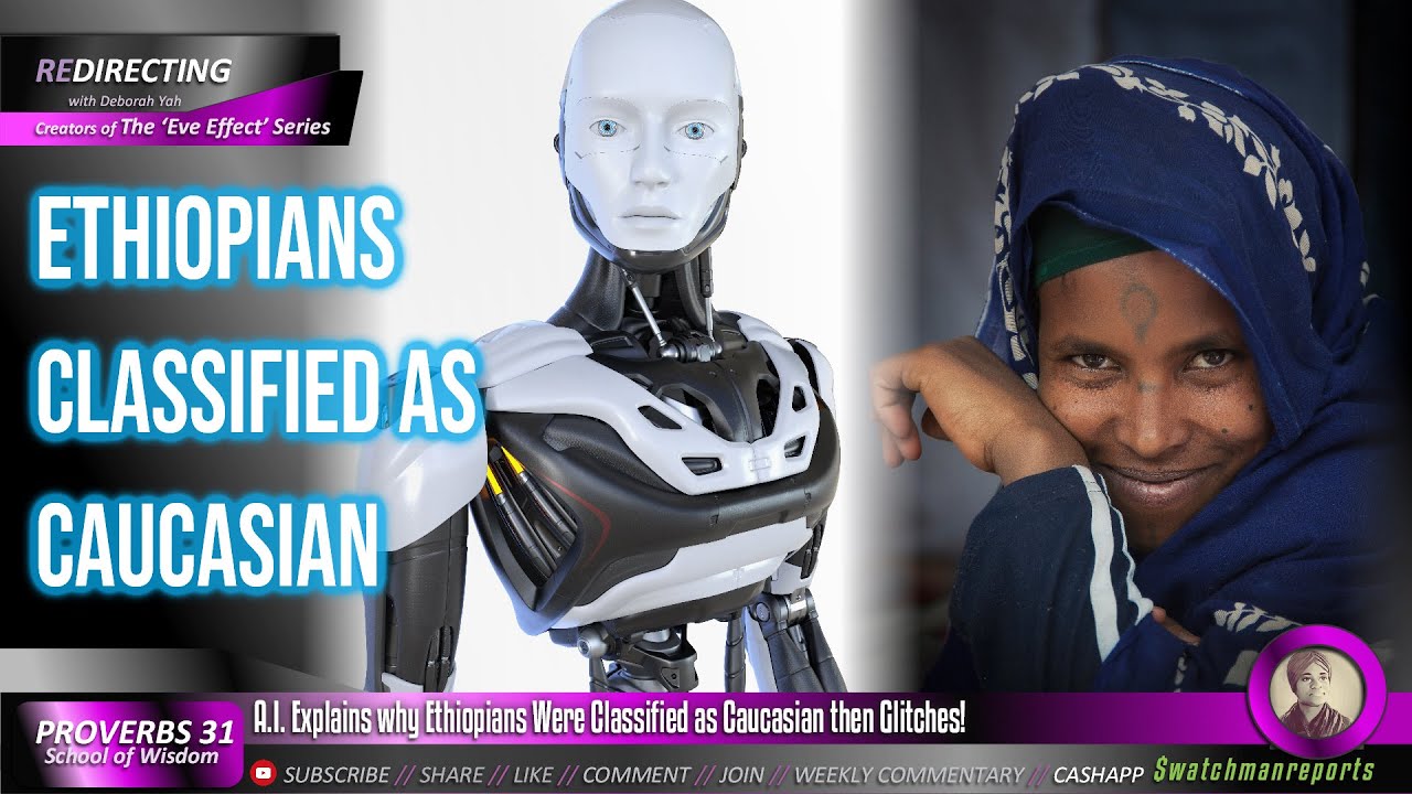 A.I. Explains why Ethiopians Were Classified as Caucasian then Glitches!