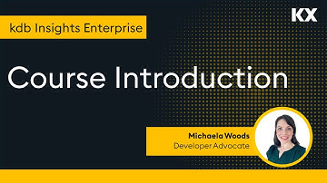 kdb Insights Enterprise | Course Introduction