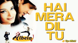 Hai Mera Dil Tu - Full Video  || Albela | Aishwarya Rai & Govinda || Alka Yagnik & Babul Supriyo..