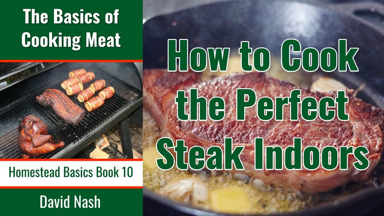 How to Cook The Perfect Steak Indoors Cook Steak In Cast Iron Skillet Easy, Simple, Fast