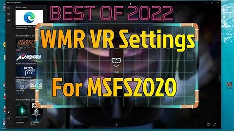 Windows Mixed REality settings explained! Best WMR "VR" settings for Msfs2020. Graphic settings