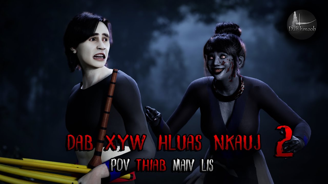 Dab xyw hluas nkauj ntu 2 (Scary and love Story) | Dab hmoob