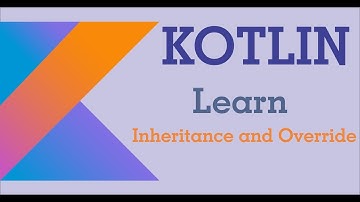 Kotlin Tutorial - Inheritance and Override