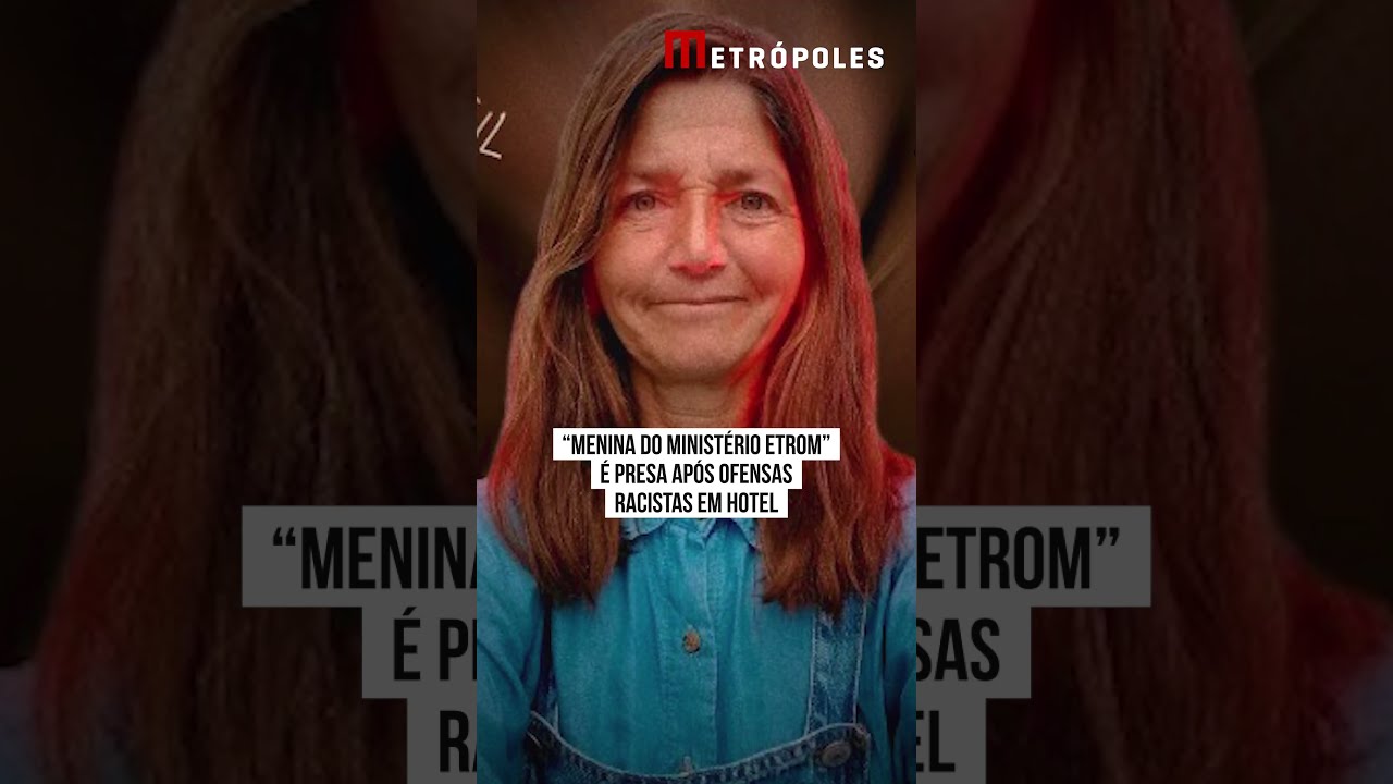 “Menina do Ministério Etrom” é presa após ofensas racistas em hotel