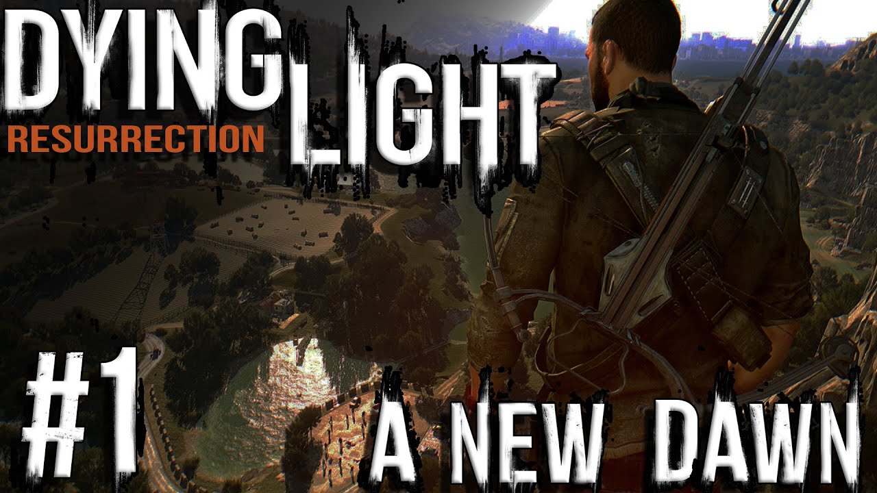 Dying Light Roleplay - Resurrection [A New Dawn] (1) - YouTube