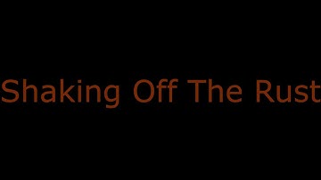 Shaking Off The Rust (Original Composition) (2020)