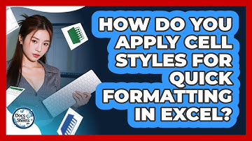 How Do You Apply Cell Styles For Quick Formatting In Excel? - Docs and Sheets Pro