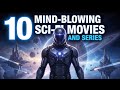 Don’t Skip These! 10 Mind Blowing Sci-Fi Movies & Series