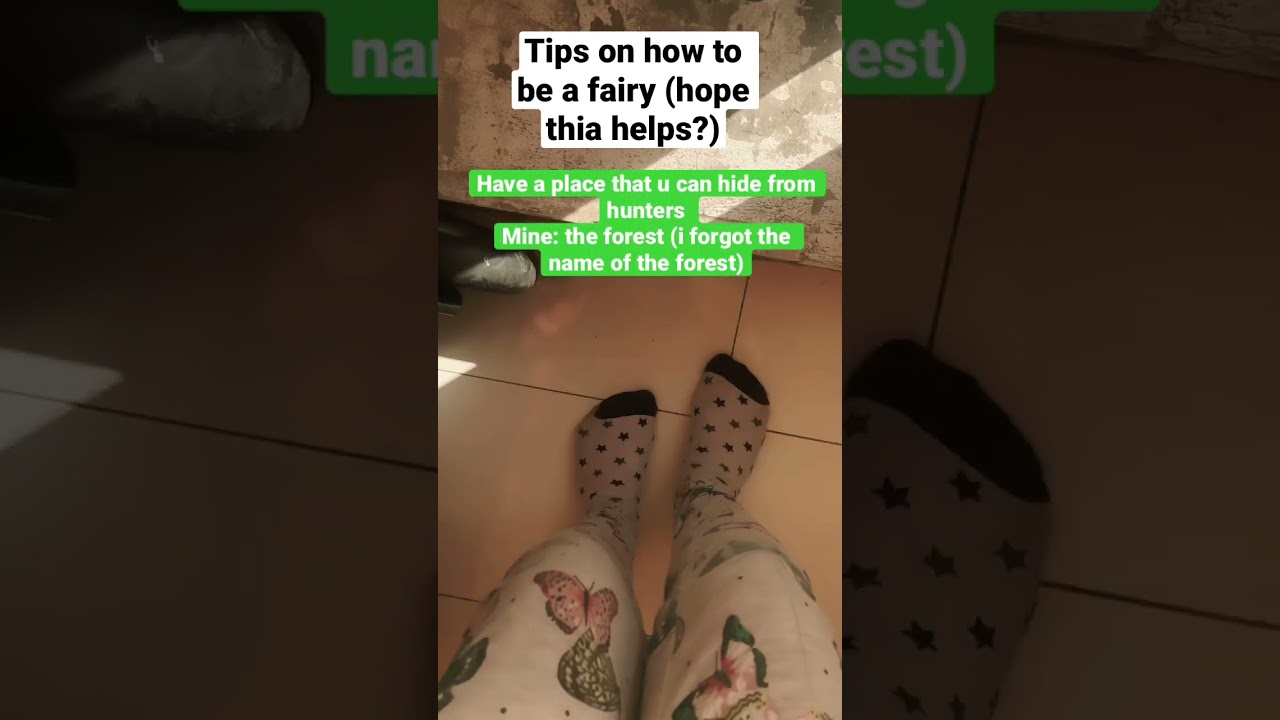 Tips on how to be a fairy (hope it helps i guess) 