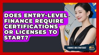 Does Entry-Level Finance Require Certifications or Licenses to Start | Finance Job Strategist