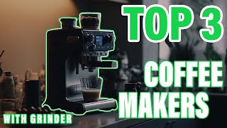 Top 3 Coffee Makers with Grinders - Elevate Your Mornings!