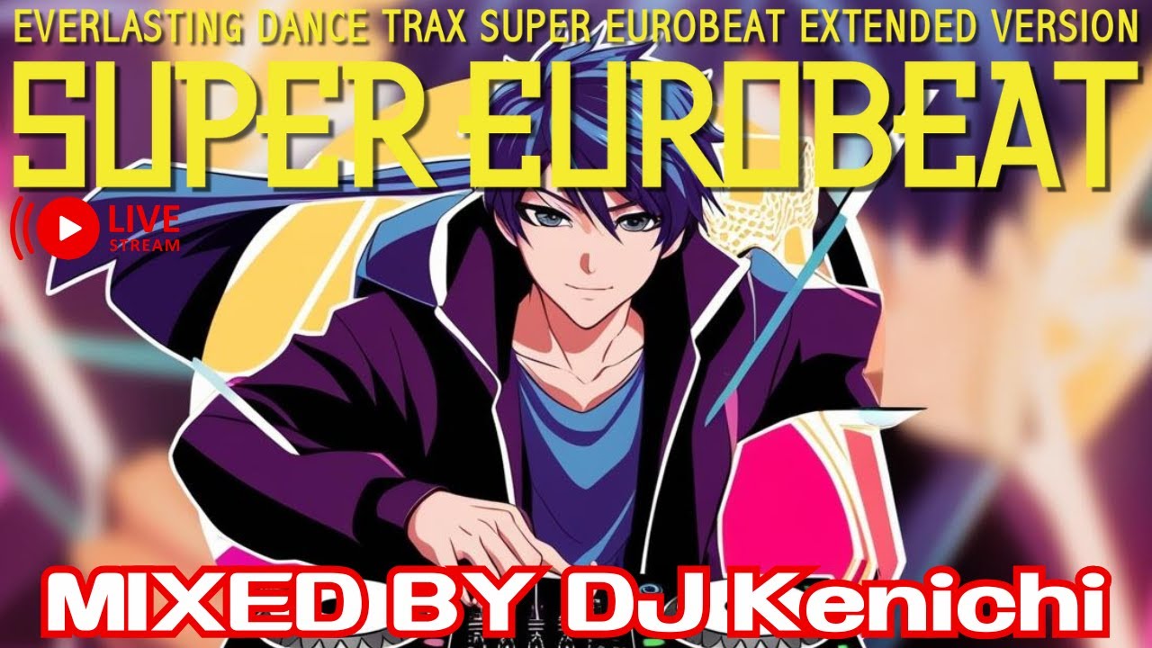 EURO DANCE BEAT　ユーロダンスビート　ユーロビート ユーロビート】EUROBEAT DJ Kenichi live stream parapara mix