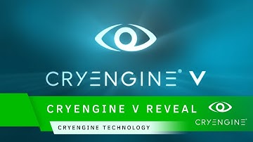 CRYENGINE V Reveal | CRYENGINE Technology