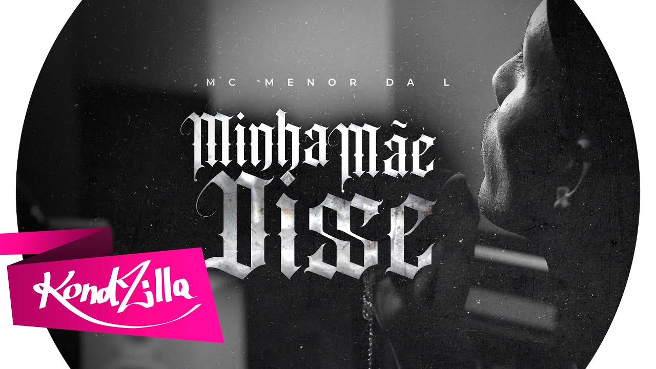 MC Menor da L - Minha Mãe Disse (KondZilla)