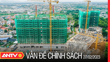 Tiếp dòng vốn ưu đãi cho nhà ở xã hội | Vấn đề và chính sách | ANTV