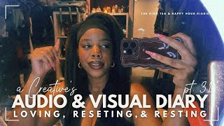 A Creative’s Audio & Visual Diary pt.31: Loving, Reseting, & Resting