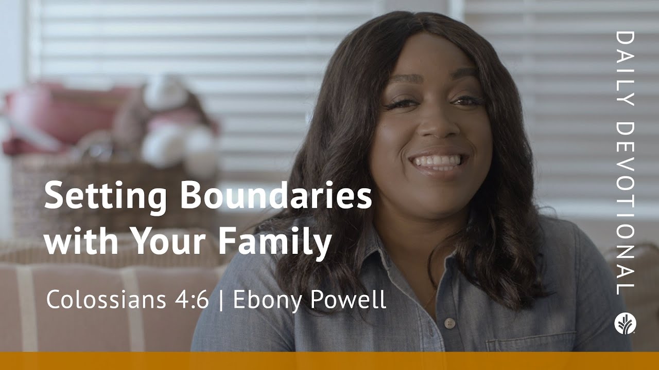 Setting Boundaries With Your Family Colossians 4 6 Our Daily Bread setting-boundaries-with-your-family-colossians-4-6-our-daily-bread