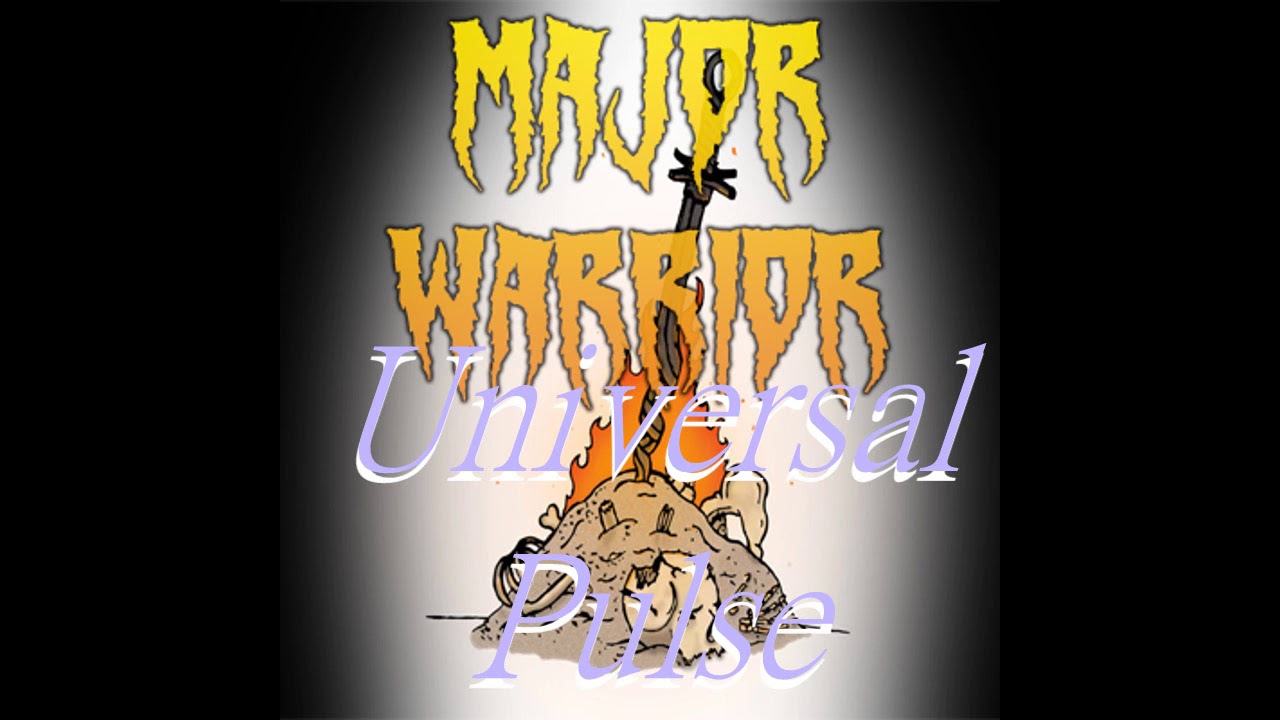 Major Warrior - Universal Pulse - YouTube