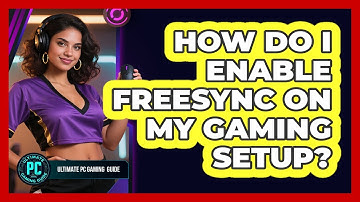 How Do I Enable FreeSync on My Gaming Setup?