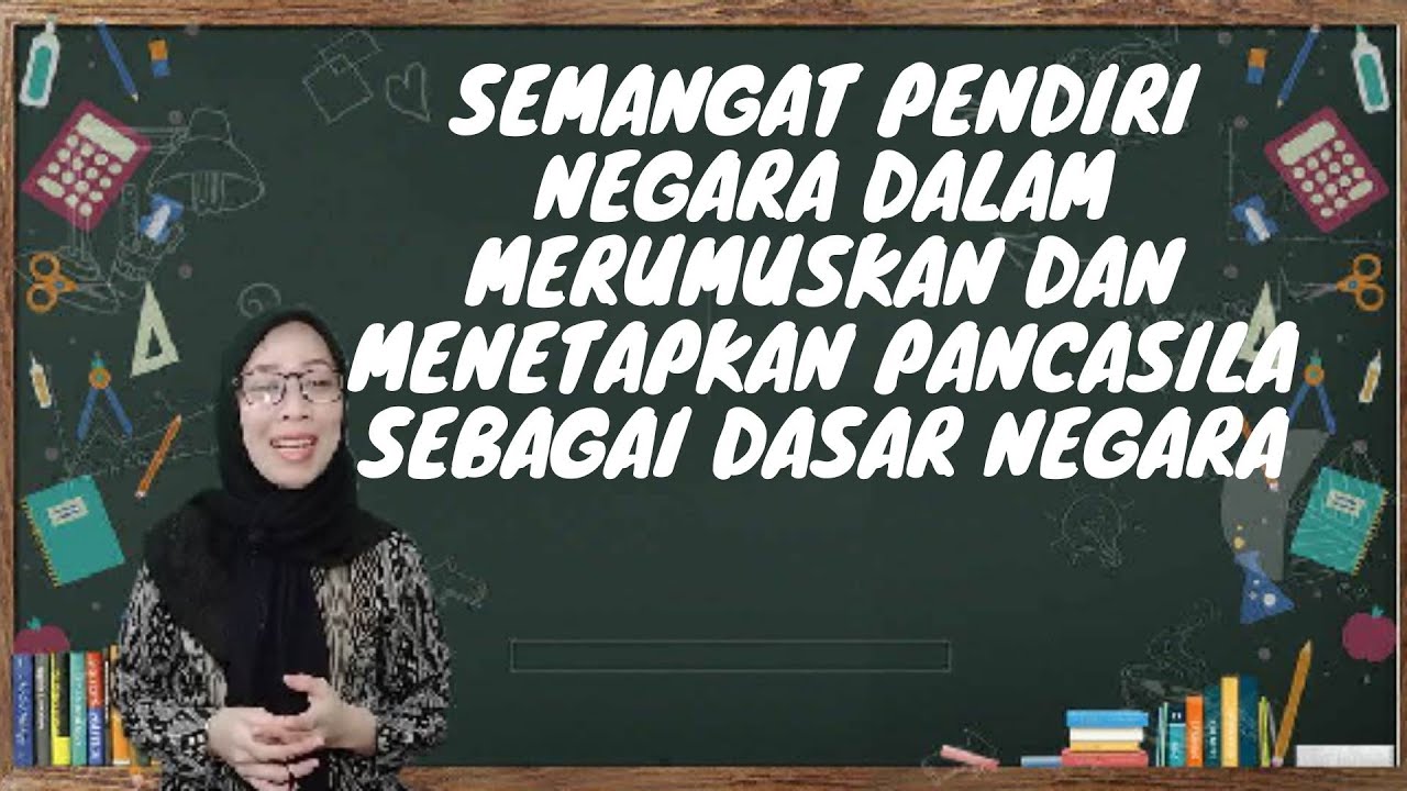 Semangat Pendiri Negara dalam Merumuskan dan Menetapkan Pancasila sebagai Dasar Negara