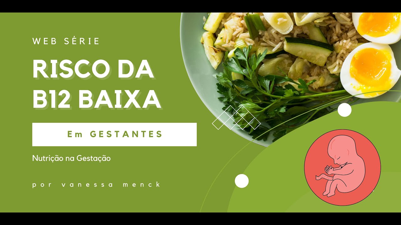 Web série Nutrição na Gestação - Ep. 4 - Vitamina B12 na Gestação (para ...