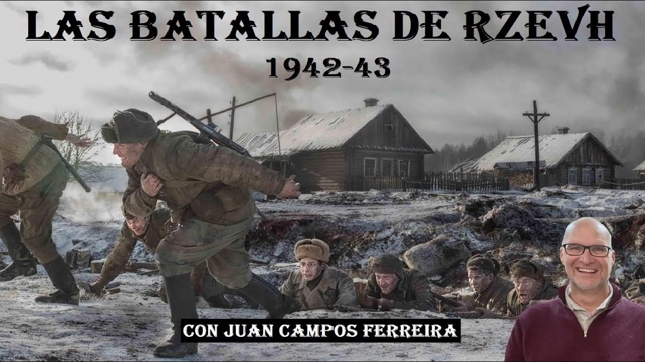Las Batalla de Rzevh 1942-43 con Juan Campos Ferreira