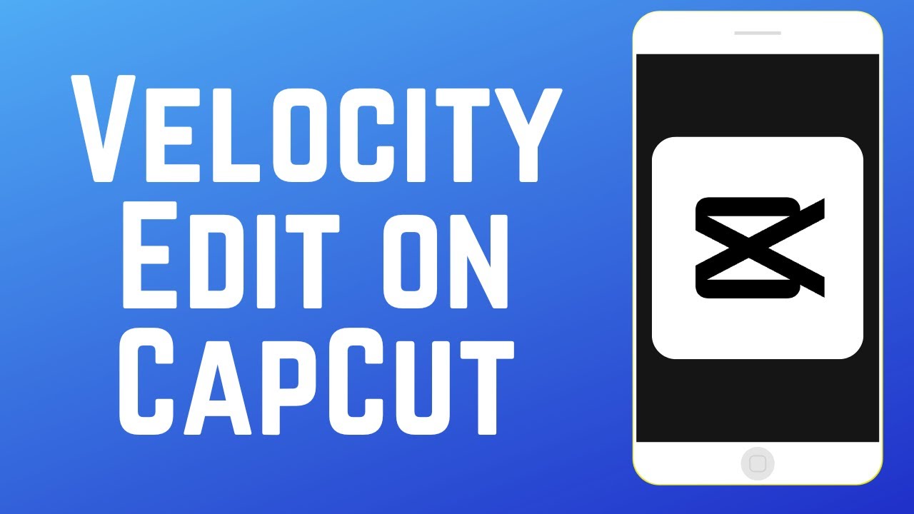 How to Do Velocity Edit on CapCut in 2026 (Full