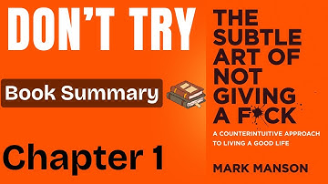 Don’t Try | The Subtle Art of Not Giving a F*ck – Chapter 1 Summary