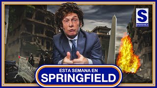 ESTA SEMANA EN SPRINGFIELD #114 || MILEI DE NOVIO. CON MACRI.