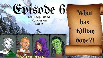 Bacon RPG:Season 1 Ep 6 Finale 2 - Fell Deep Island and Killian - Pathfinder RPG session gameplay