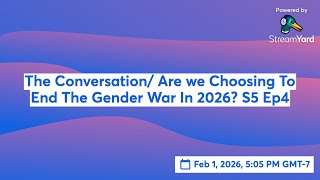 The Conversation/ Are we Choosing To End The Gender War In 2026? S5 Ep4