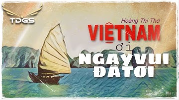 VIỆT NAM ƠI NGÀY VUI ĐÃ TỚI | HOÀNG THI THƠ | SƠN CA - BÙI THIỆN - Nhạc Xưa Lossless Trước 1975