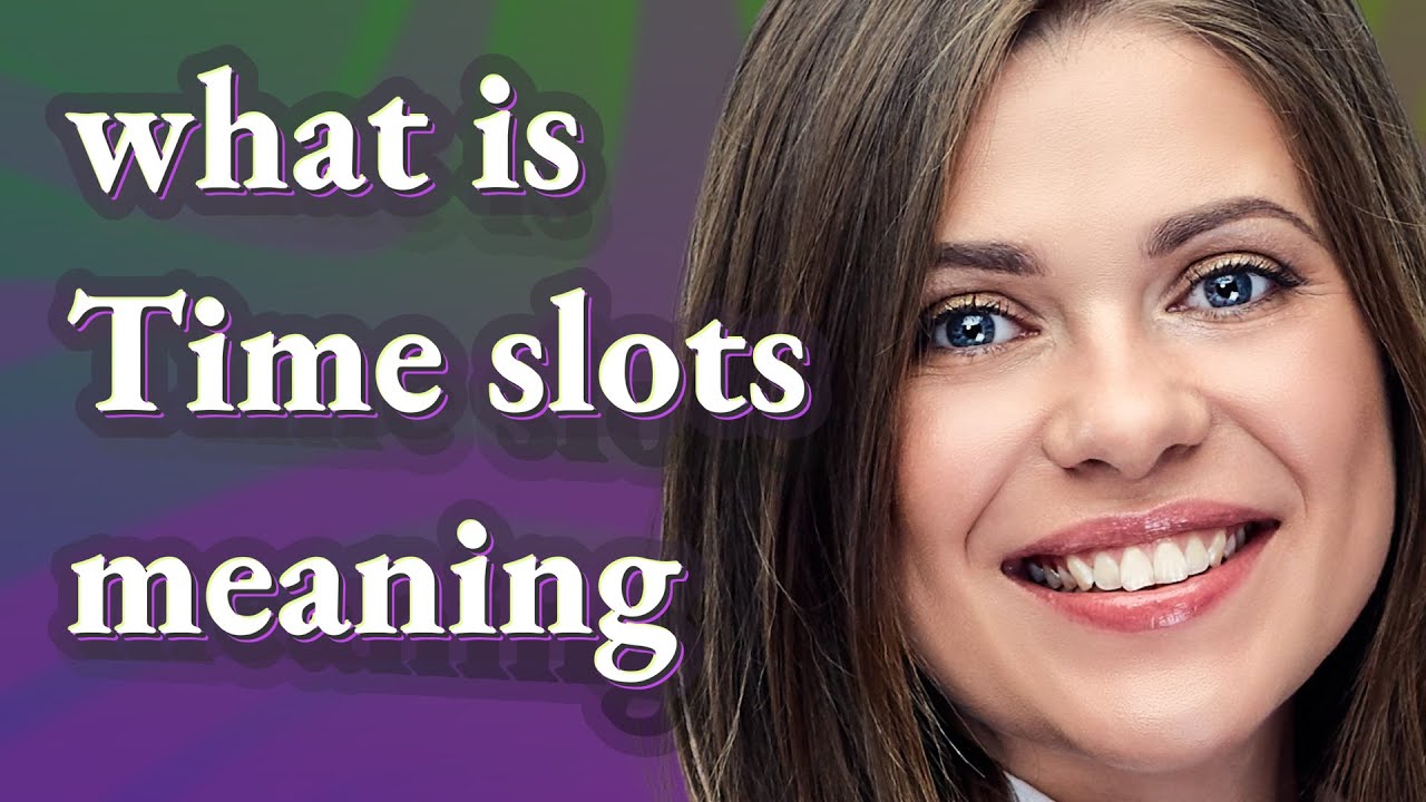 Time Slots Meaning Of Time Slots YouTube time-slots-meaning-of-time-slots-youtube