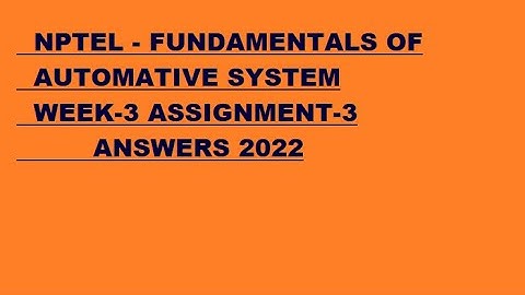 Fundamentals of Automotive Systems  Week 3   ASSIGNMENT 3 ANSWERS