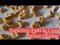 TORTELLINI SENZA GLUTINE - PASTA FRESCA FATTA IN CASA - Homemade glutenfree pasta- Cucina dei Senza