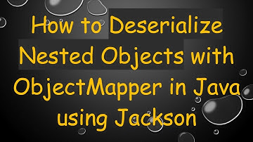 How to Deserialize Nested Objects with ObjectMapper in Java using Jackson