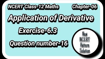 NCERT||Class-12||Maths||Chapter-06||Exercise-6.3||Question number-16||