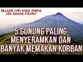 5 GUNUNG DI INDONESIA YANG BANYAK MEMAKAN KORBAN JIWA