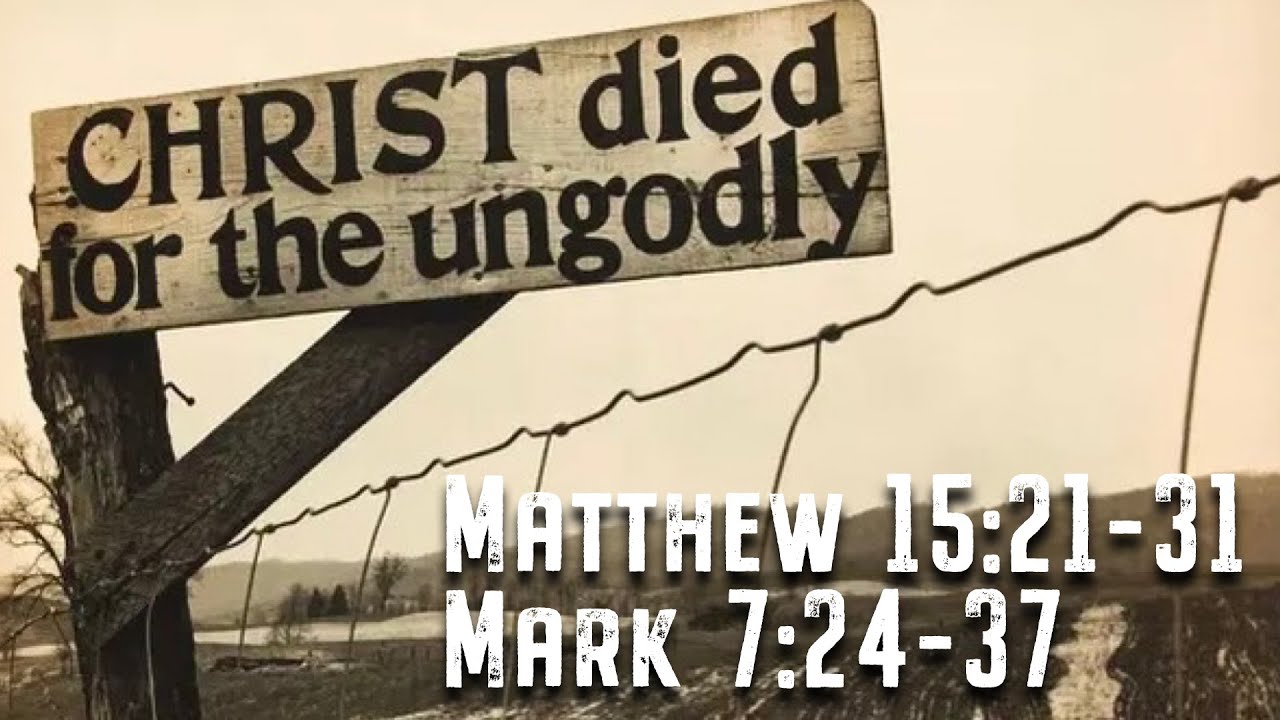 Matthew 15:21-31 / Mark 7:24-37 